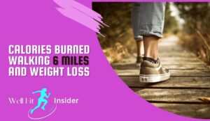 How Many Calories Does Walking 6 Miles Burn & Weight Loss?