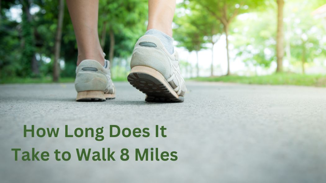 How Long Does It Take to Walk 8 Miles