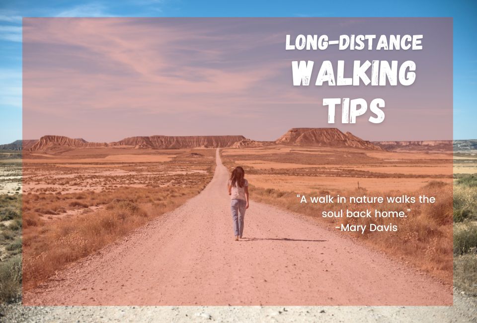 The Benefits Side Effects 10 Tips For Long Distance Walking
