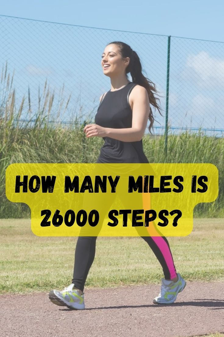 How many miles is 26000 steps by gender height pace 