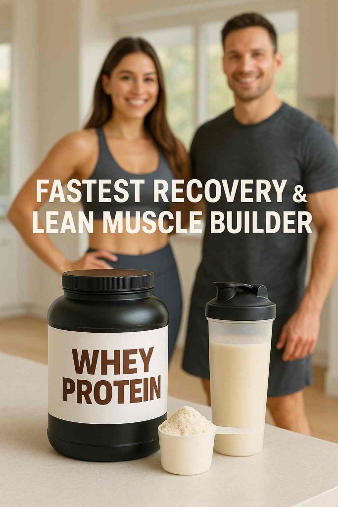 Whey Protein Fastest Recovery & Lean Muscle Builder