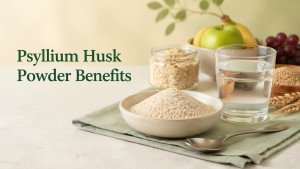 Psyllium Husk Powder Benefits: Constipation, Cholesterol, Safety
